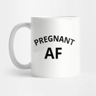 Pregnant AF Mug